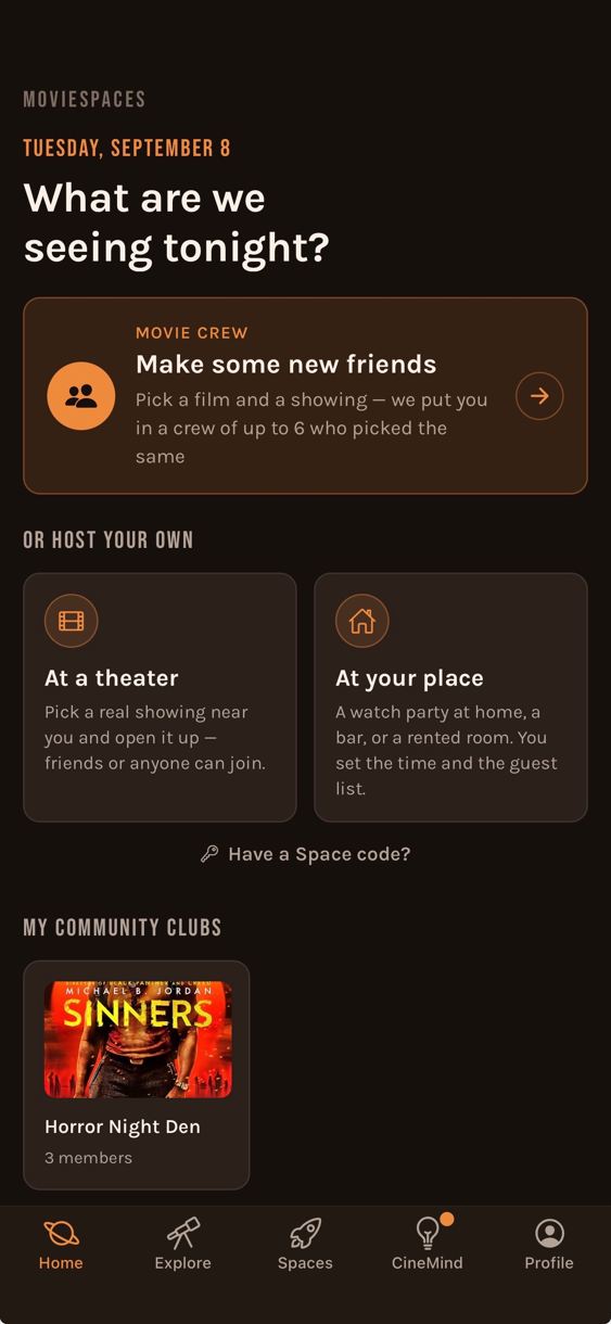 The MovieSpaces home screen: &ldquo;What are we seeing tonight?&rdquo;, a Movie Crew card offering to group you with up to six people who picked the same showing, options to host at a theater or your place, and a Horror Night Den community club.